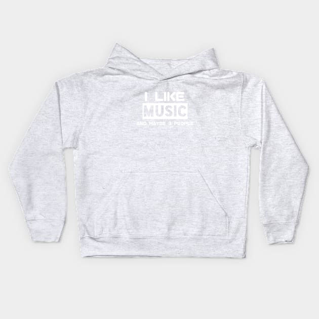 I Like Music And Maybe 3 People Kids Hoodie by Salaar Design Hub